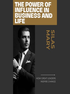 cover image of The Power of Influence in Business and Life